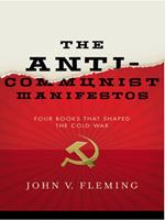 The Anti-Communist Manifestos: Four Books That Shaped the Cold War