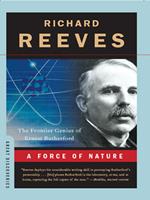 A Force of Nature: The Frontier Genius of Ernest Rutherford (Great Discoveries)