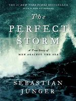 The Perfect Storm: A True Story of Men Against the Sea