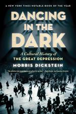 Dancing in the Dark: A Cultural History of the Great Depression