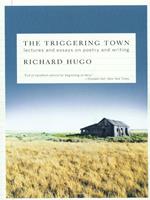 The Triggering Town: Lectures and Essays on Poetry and Writing