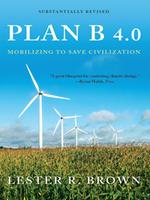 Plan B 4.0: Mobilizing to Save Civilization (Substantially Revised)