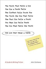 The Lie That Tells a Truth: A Guide to Writing Fiction