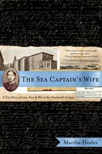 The Sea Captain's Wife: A True Story of Love, Race, and War in the Nineteenth Century