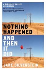 Nothing Happened and Then It Did: A Chronicle in Fact and Fiction