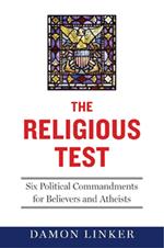 The Religious Test: Why We Must Question the Beliefs of Our Leaders