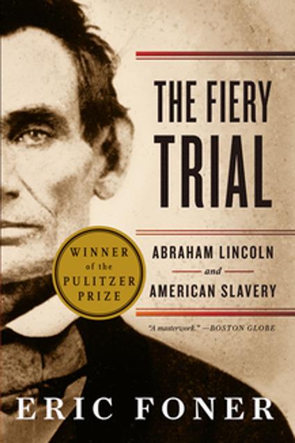 The Fiery Trial: Abraham Lincoln and American Slavery