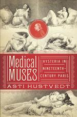 Medical Muses: Hysteria in Nineteenth-Century Paris