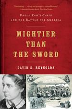 Mightier than the Sword: Uncle Tom's Cabin and the Battle for America