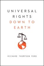 Universal Rights Down to Earth (Norton Global Ethics Series)