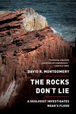 The Rocks Don't Lie: A Geologist Investigates Noah's Flood