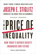 The Price of Inequality: How Today's Divided Society Endangers Our Future