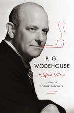 P. G. Wodehouse: A Life in Letters