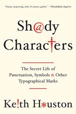 Shady Characters: The Secret Life of Punctuation, Symbols, and Other Typographical Marks