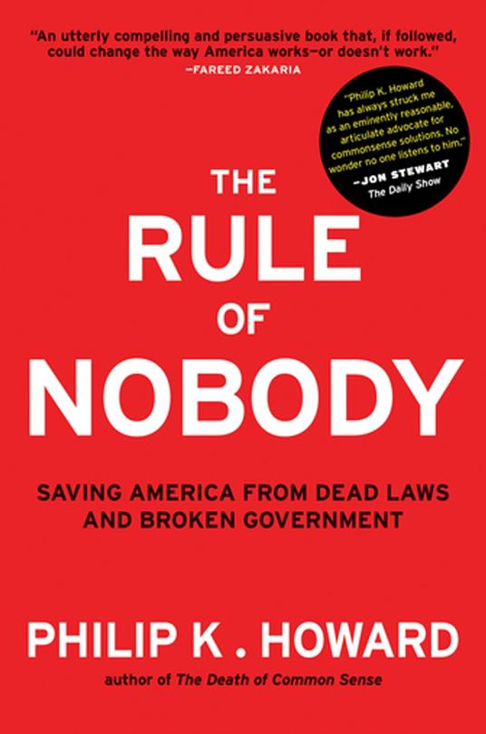 The Rule of Nobody: Saving America from Dead Laws and Broken Government