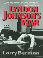 Lyndon Johnson's War: The Road to Stalemate in Vietnam