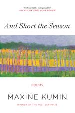 And Short the Season: Poems