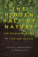 The Hidden Half of Nature: The Microbial Roots of Life and Health