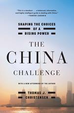 The China Challenge: Shaping the Choices of a Rising Power