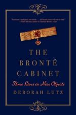 The Brontë Cabinet: Three Lives in Nine Objects