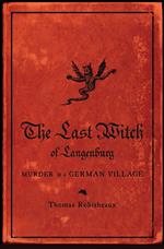 The Last Witch of Langenburg: Murder in a German Village