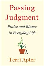 Passing Judgment: Praise and Blame in Everyday Life