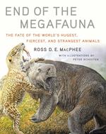 End of the Megafauna: The Fate of the World's Hugest, Fiercest, and Strangest Animals