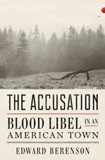 The Accusation: Blood Libel in an American Town