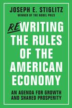 Rewriting the Rules of the American Economy: An Agenda for Growth and Shared Prosperity