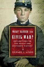 What Caused the Civil War?: Reflections on the South and Southern History