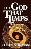 The God that Limps: Science and Technology in the Eighties