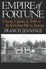 Empire of Fortune: Crowns, Colonies, and Tribes in the Seven Years War in America