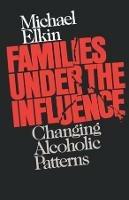 Families Under the Influence: Changing Alcoholic Patterns