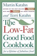 The Low-Fat Good Food Cookbook: For a Lifetime of Fabulous Food