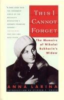 This I Cannot Forget: The Memoirs of Nikolai Bukharin's Widow