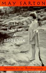 I Knew a Phoenix: Sketches for an Autobiography