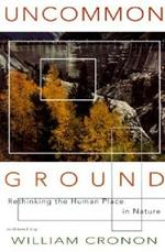 Uncommon Ground: Rethinking the Human Place in Nature