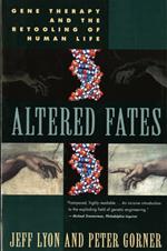 Altered Fates: The Genetic Re-engineering of Human Life