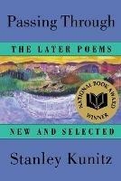 Passing Through: The Later Poems, New and Selected