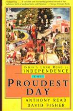 The Proudest Day: India's Long Road to Independence