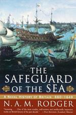 The Safeguard of the Sea: A Naval History of Britain 660-1649