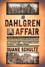 The Dahlgren Affair: Terror and Conspiracy in the Civil War