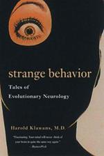 Strange Behavior: Tales of Evolutionary Neurology