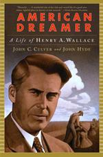 American Dreamer: A Life of Henry A. Wallace