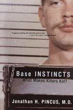 Base Instincts: What Makes Killers Kill?