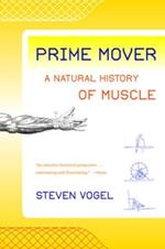 Prime Mover: A Natural History of Muscle