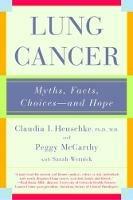 Lung Cancer: Myths, Facts, Choices--and Hope