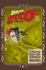 Doctor Ecco's Cyberpuzzles: 36 Puzzles for Hackers and Other Mathematical Detectives