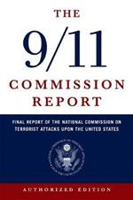 The 9/11 Commission Report: Final Report of the National Commission on Terrorist Attacks Upon the United States