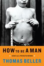 How to Be a Man: Scenes from a Protracted Boyhood